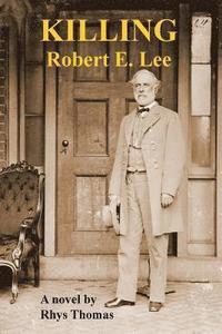 bokomslag KILLING Robert E. Lee