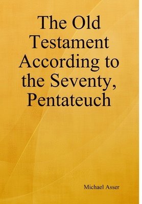 bokomslag The Old Testament According to the Seventy, Pentateuch