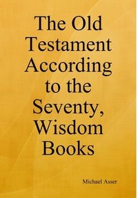 bokomslag The Old Testament According to the Seventy, Wisdom Books