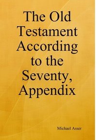 bokomslag The Old Testament According to the Seventy, Appendix