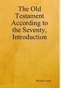 bokomslag The Old Testament According to the Seventy, Introduction