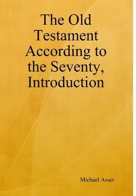 The Old Testament According to the Seventy, Introduction 1