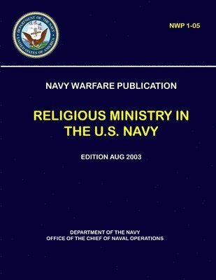 bokomslag Navy Warfare Publication - Religious Ministry in The U.S. Navy (NWP 1-05)