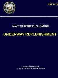 bokomslag Naval Warfare Publication - Underway Replenishment (NWP 4-01.4)