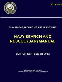 bokomslag Navy Tactics, Techniques, and Procedures - Navy Search and Rescue (SAR) Manual (NTTP 3-50.1)