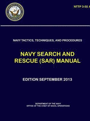 Navy Tactics, Techniques, and Procedures - Navy Search and Rescue (SAR) Manual (NTTP 3-50.1) 1