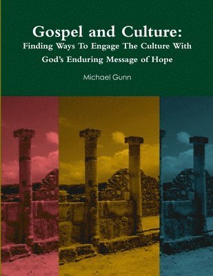 bokomslag Gospel and Culture: Finding Ways To Engage The Culture With God's Enduring Message of Hope