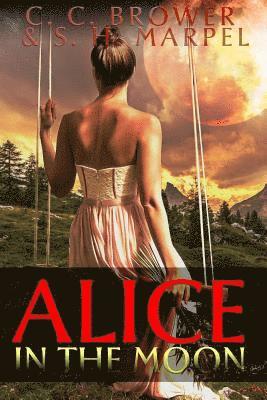 S H Marpel, C C Brower, S. H. Marpel, C. C. Brower - Alice in the Moon, Häftad