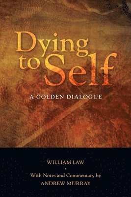 William Law - Dying to Self: A Golden Dialogue, Häftad