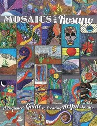 bokomslag Mosaics with Rosano (A Beginner's Guide to Creating Artful Mosaics)