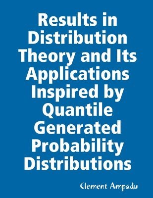 Results in Distribution Theory and Its Applications Inspired by Quantile Generated Probability Distributions 1
