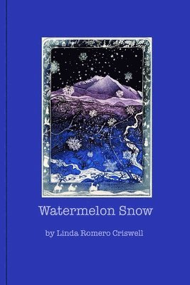 Linda Romero Criswell - Watermelon Snow, Häftad