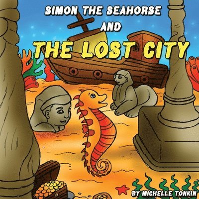 Michelle Tonkin - Simon the Seahorse and the Lost City, Häftad