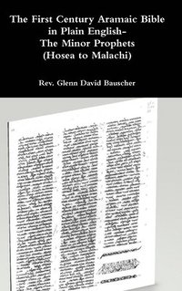 bokomslag The First Century Aramaic Bible in Plain English- The Minor Prophets (Hosea to Malachi)