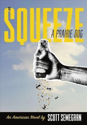 To Squeeze a Prairie Dog