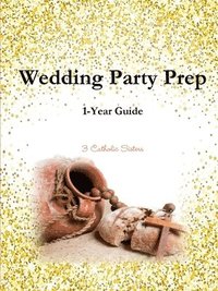 bokomslag Wedding Party Prep 1-Year Guide