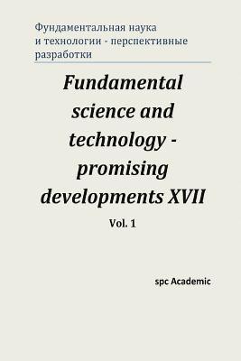 Fundamental science and technology - promising developments XVII. Vol. 1 1