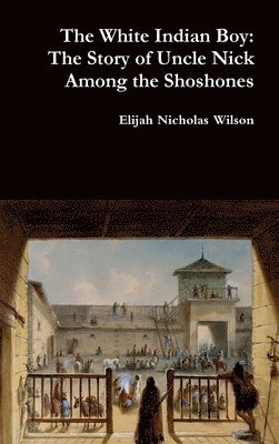 Elijah Nicholas Wilson - White Indian Boy, Inbunden