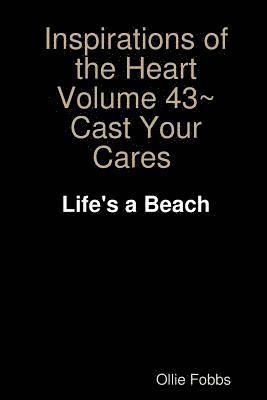 Inspirations of the Heart Volume 43 Cast Your Cares 1