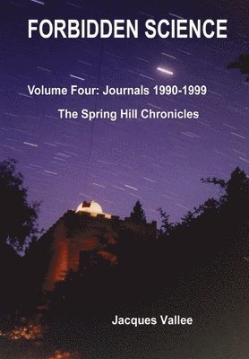 Jacques VALLEE - Forbidden Science - Volume Four, Inbunden