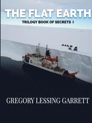 The Flat Earth Trilogy Book of Secrets I 1