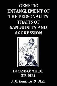 bokomslag Genetic Entanglement of the Personality Traits of Sanguinity and Aggression in Case-Control Studies