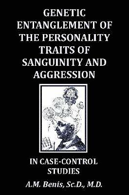 Genetic Entanglement of the Personality Traits of Sanguinity and Aggression in Case-Control Studies 1