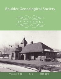 bokomslag Boulder Genealogical Society Quarterly, 1969-2018, Table of Contents and Names Index, Vol 2, G-O