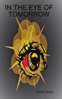 Randi Taylor - IN THE EYE OF TOMORROW, Inbunden