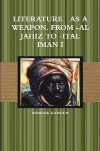 bokomslag Literature as a Weapon. from -Al Jahiz to -Ital Iman I