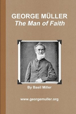 Basil Miller - GEORGE MÜLLER - The Man of Faith, Häftad