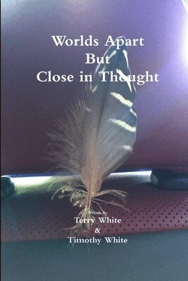 Timothy White, Terry White - Worlds Apart But Close in Thought, Häftad