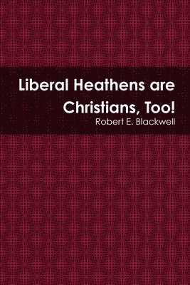 Liberal Heathens are Christians, Too! 1