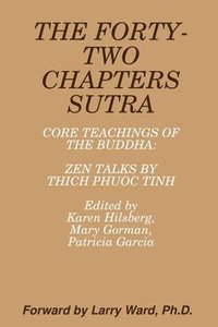bokomslag THE FORTY-TWO CHAPTERS SUTRA Core Teachings of the Buddha: Zen Talks by Thich Phuoc Tinh