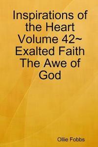 bokomslag Inspirations of the Heart Volume 42 Exalted Faith The Awe of God