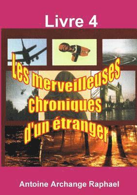 self-publisher Antoine Archange Raphael, Antoine Archange Raphael - Les merveilleuses chroniques d'un étranger, Livre 4, Häftad