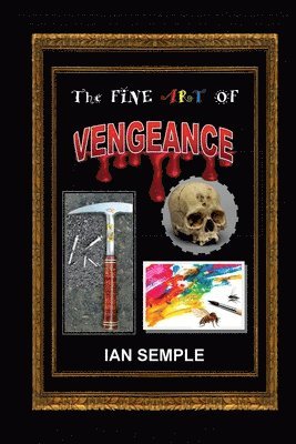 Ian Semple - Fine Art Of Vengeance, Häftad