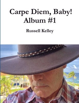 Russell Kelley - Carpe Diem, Baby! Album #1, Häftad
