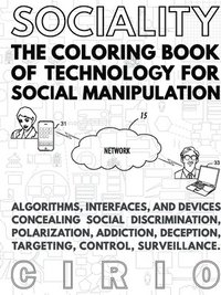 bokomslag SOCIALITY, the Coloring Book of Technology for Social Manipulation