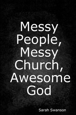 bokomslag Messy People, Messy Church, Awesome God