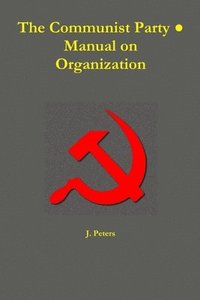 bokomslag The Communist Party &#9679; Manual on Organization