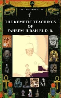 bokomslag THE KEMETIC TEACHINGS OF FAHEEM JUDAH-EL D.D.