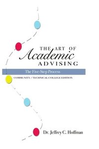 bokomslag The Art of Academic Advising - The Five-Step Process of Purposeful Advising