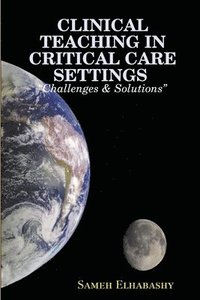 bokomslag CLINICAL TEACHING IN CRITICAL CARE SETTINGS "Challenges & Solutions"