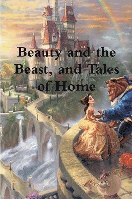 Bayard Taylor - Beauty and the Beast, and Tales of Home, Häftad