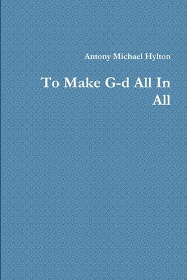 bokomslag To Make G-d All In All