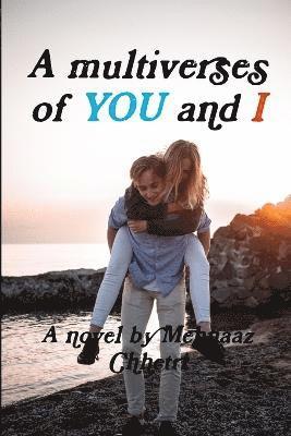 A multiverses of YOU and I 1