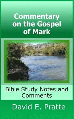 Commentary on the Gospel of Mark: Bible Study Notes and Comments 1