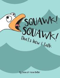 bokomslag SQUAWK SQUAWK... that's how I talk.