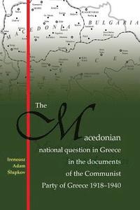 bokomslag The Macedonian national question in Greece in the documents of the Communist Party of Greece 1918-1940